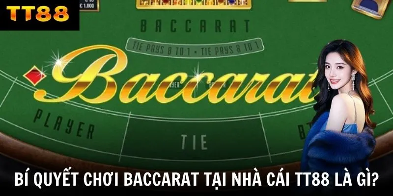 Bí quyết chơi baccarat tại nhà cái TT88 là gì?